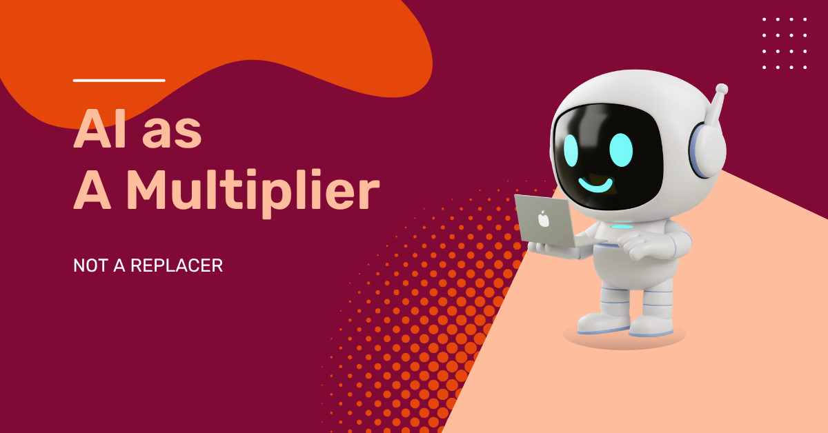 AI as a multiplier