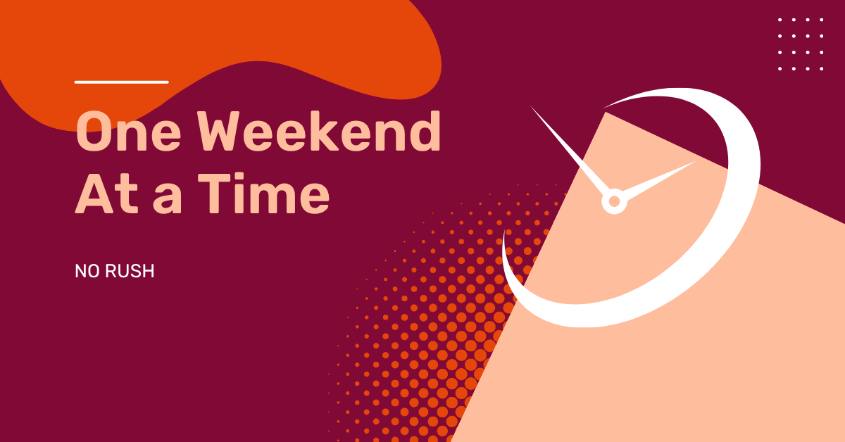 One weekend at a time
